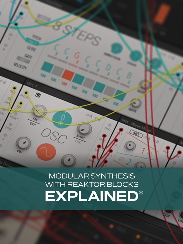 Groove3 Modular Synthesis with REAKTOR BLOCKS Explained