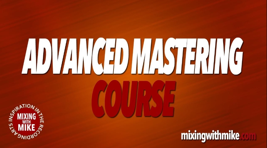 Mixing With Mike Advanced Mastering Course