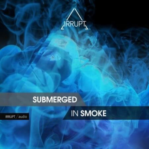 Irrupt Submerged In Smoke