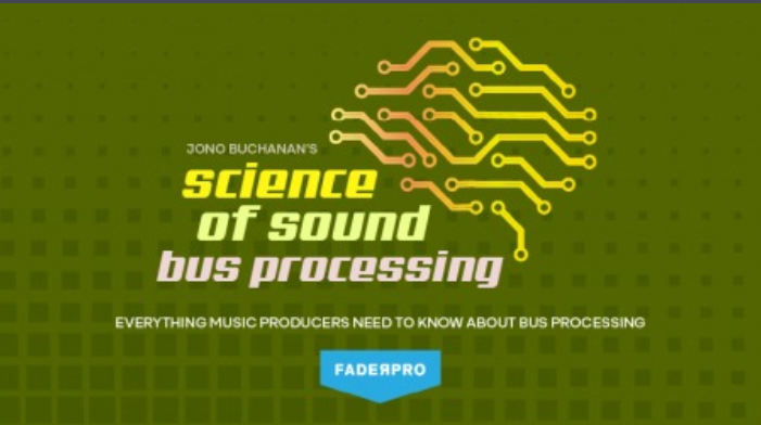 Truefire FaderPro Jono Buchanan's Science of Sound Bus Processing 