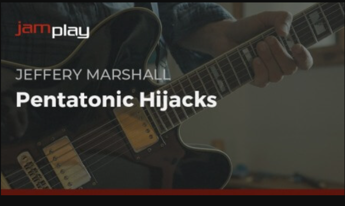 Truefire Jeffery Marshall's Pentatonic Hijacks 