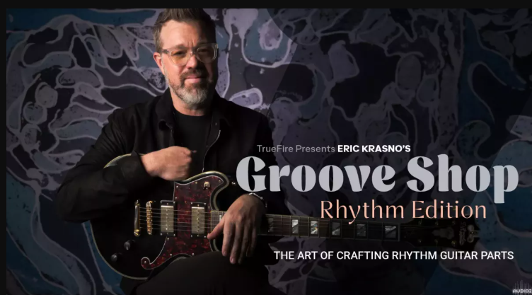 Truefire Eric Krasno's Groove Shop: Rhythm Tutorial