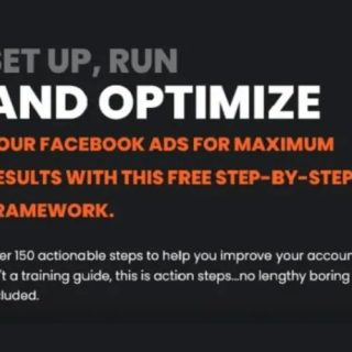 RUN AND OPTIMIZE YOUR FACEBOOK ADS FOR MAXIMUM RESULTS WITH THIS FRAMEWORK